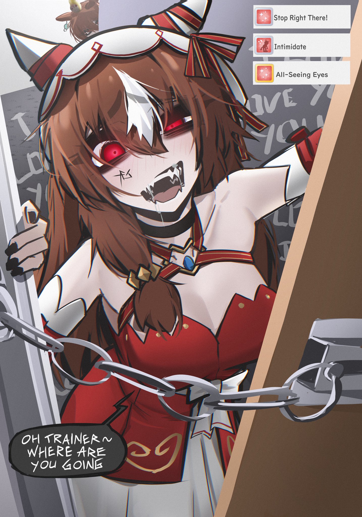 ace glitch, agnes tachyon (umamusume), pearto, still in love (umamusume), umamusume, commentary, english commentary, highres, 2girls, animal ears, bare shoulders, black nails, breasts, brown hair, chain, cleavage, constricted pupils, cowboy shot, crazy eyes, detached sleeves, door chain, doorway, double-parted bangs, dress, drooling, english text, fangs, hair between eyes, hat, horse ears, horse girl, large breasts, long hair, looking at viewer, multicolored hair, multiple girls, nail polish, open mouth, pov doorway, raised inner eyebrows, red dress, red eyes, saliva, single hair streak, sleeveless, sleeveless dress, smile, solo focus, speech bubble, streaked hair, talking, teeth, upper teeth only, white hat, white streaks, yandere